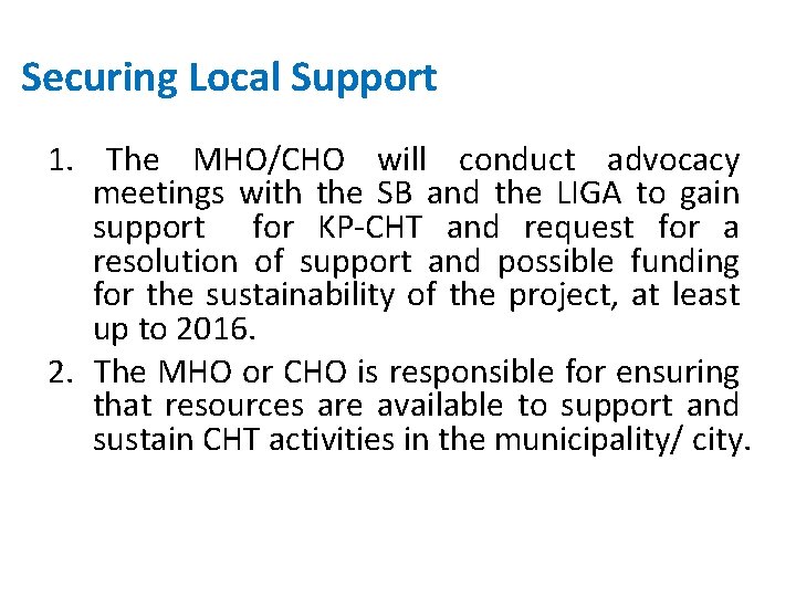 Securing Local Support 1. The MHO/CHO will conduct advocacy meetings with the SB and