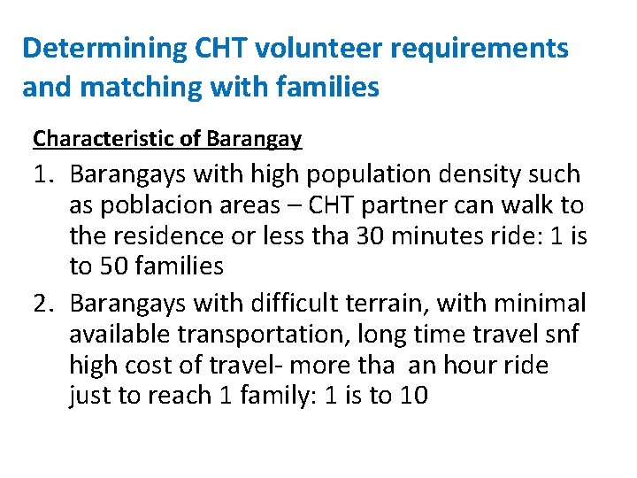 Determining CHT volunteer requirements and matching with families Characteristic of Barangay 1. Barangays with