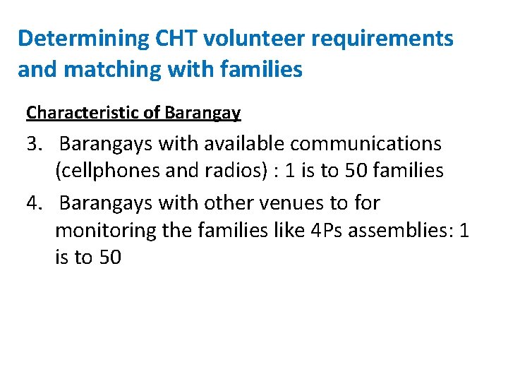 Determining CHT volunteer requirements and matching with families Characteristic of Barangay 3. Barangays with