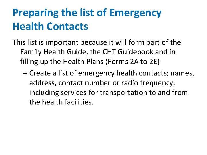 Preparing the list of Emergency Health Contacts This list is important because it will