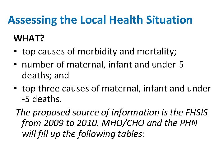 Assessing the Local Health Situation WHAT? • top causes of morbidity and mortality; •