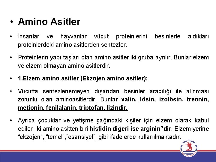  • Amino Asitler • İnsanlar ve hayvanlar vücut proteinlerini proteinlerdeki amino asitlerden sentezler.