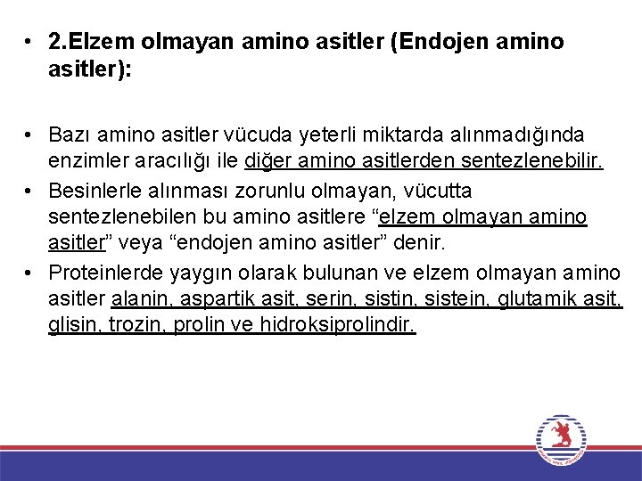  • 2. Elzem olmayan amino asitler (Endojen amino asitler): • Bazı amino asitler