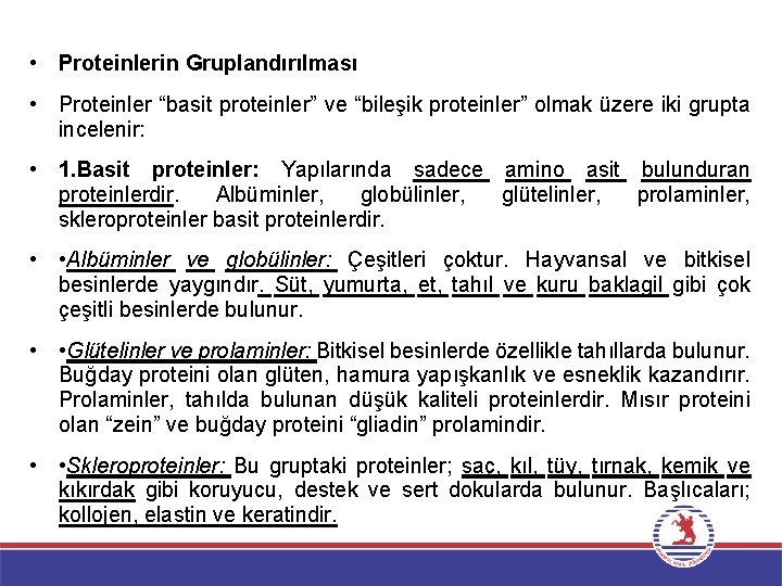  • Proteinlerin Gruplandırılması • Proteinler “basit proteinler” ve “bileşik proteinler” olmak üzere iki