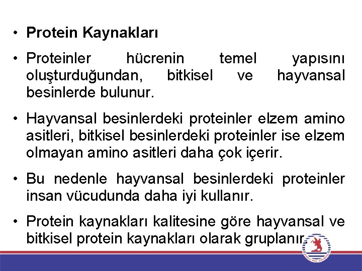  • Protein Kaynakları • Proteinler hücrenin temel oluşturduğundan, bitkisel ve besinlerde bulunur. yapısını