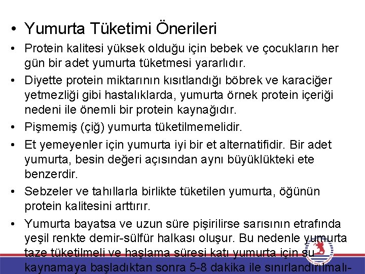  • Yumurta Tüketimi Önerileri • Protein kalitesi yüksek olduğu için bebek ve çocukların