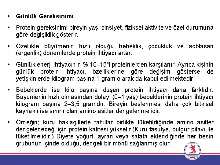  • Günlük Gereksinimi • Protein gereksinimi bireyin yaş, cinsiyet, fiziksel aktivite ve özel