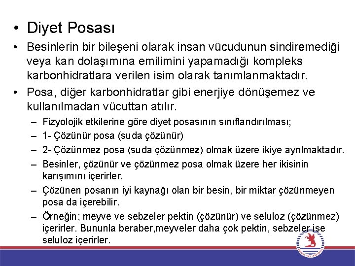  • Diyet Posası • Besinlerin bir bileşeni olarak insan vücudunun sindiremediği veya kan