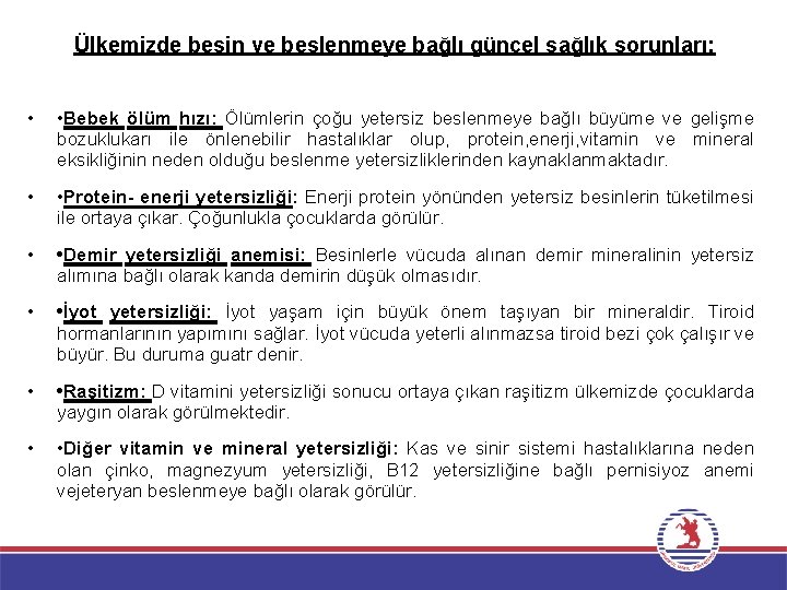 Ülkemizde besin ve beslenmeye bağlı güncel sağlık sorunları: • • Bebek ölüm hızı: Ölümlerin