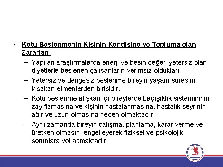  • Kötü Beslenmenin Kişinin Kendisine ve Topluma olan Zararları; – Yapılan araştırmalarda enerji