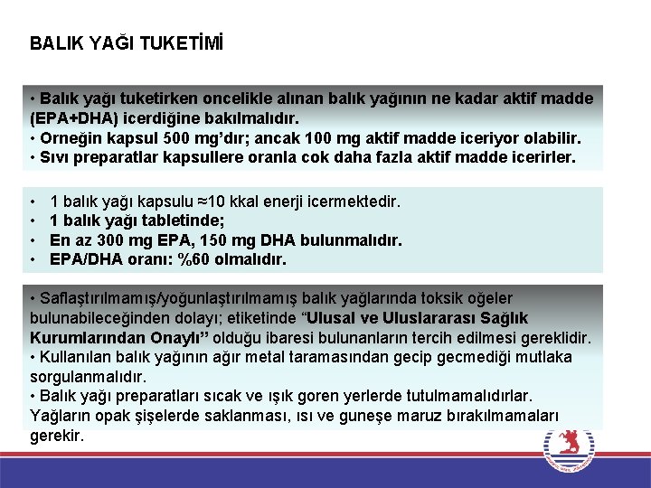 BALIK YAĞI TUKETİMİ • Balık yağı tuketirken oncelikle alınan balık yağının ne kadar aktif