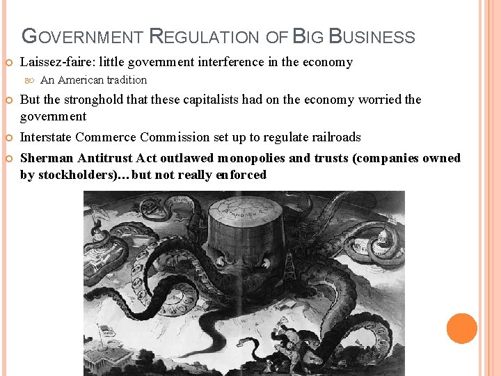 GOVERNMENT REGULATION OF BIG BUSINESS Laissez-faire: little government interference in the economy An American