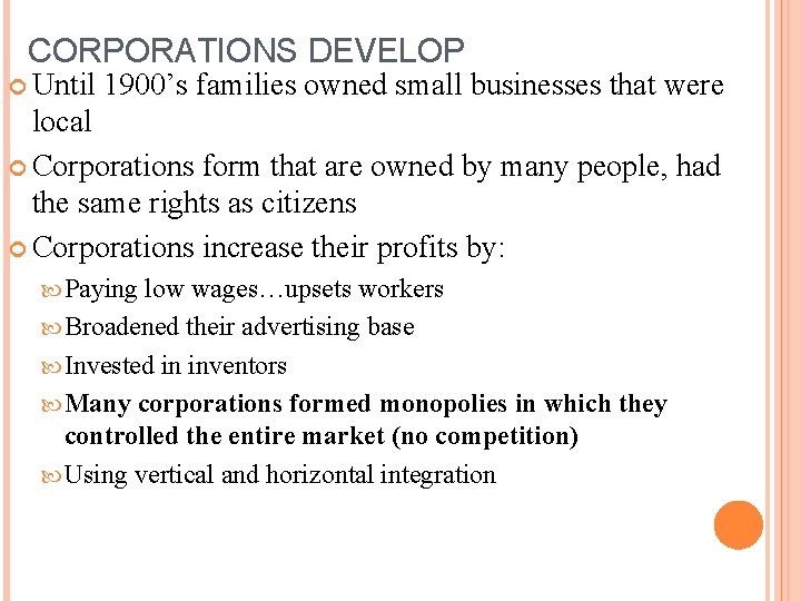 CORPORATIONS DEVELOP Until 1900’s families owned small businesses that were local Corporations form that
