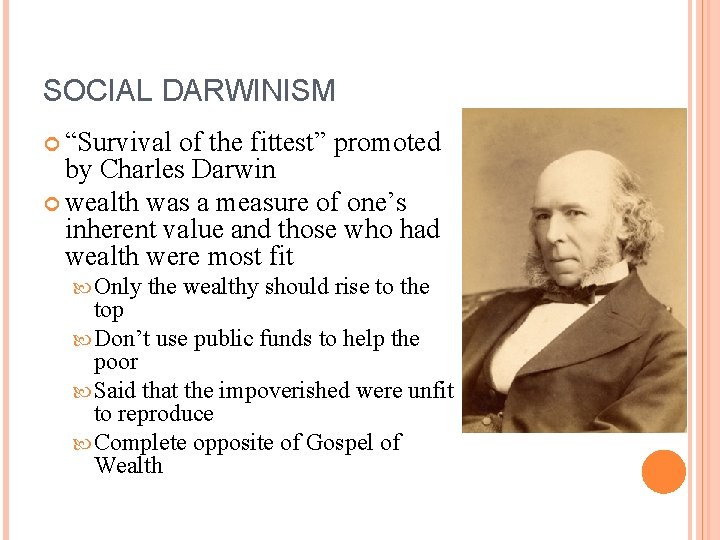 SOCIAL DARWINISM “Survival of the fittest” promoted by Charles Darwin wealth was a measure