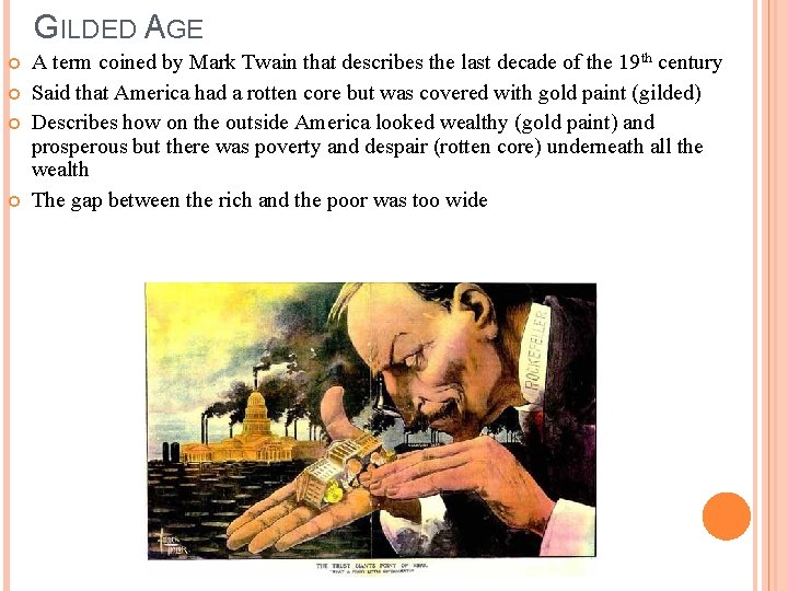 GILDED AGE A term coined by Mark Twain that describes the last decade of