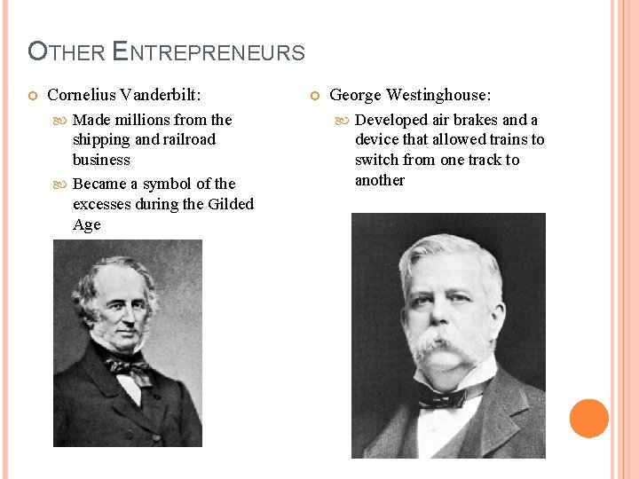 OTHER ENTREPRENEURS Cornelius Vanderbilt: Made millions from the shipping and railroad business Became a