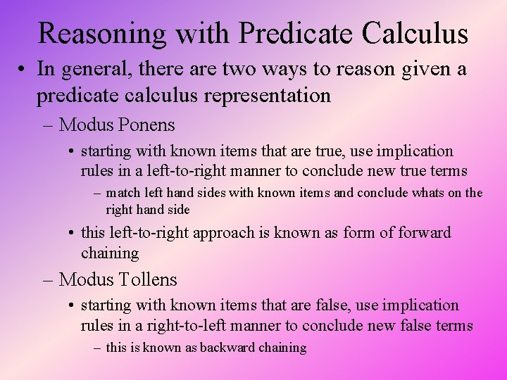 Reasoning with Predicate Calculus • In general, there are two ways to reason given