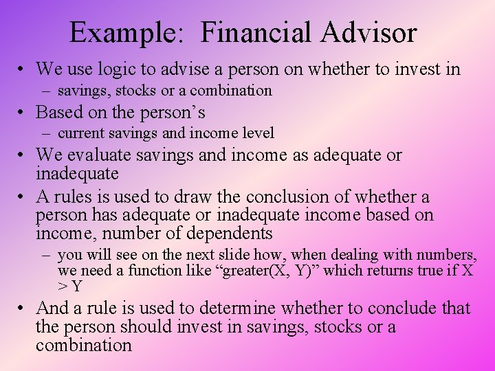 Example: Financial Advisor • We use logic to advise a person on whether to