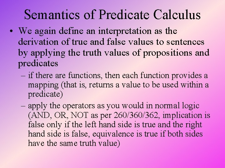 Semantics of Predicate Calculus • We again define an interpretation as the derivation of