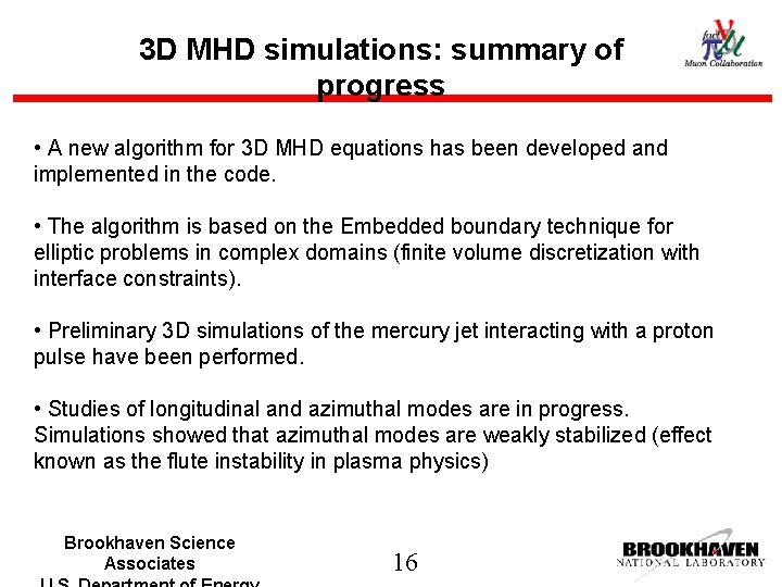 3 D MHD simulations: summary of progress • A new algorithm for 3 D