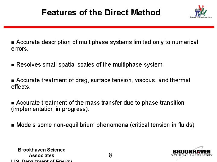 Features of the Direct Method Accurate description of multiphase systems limited only to numerical