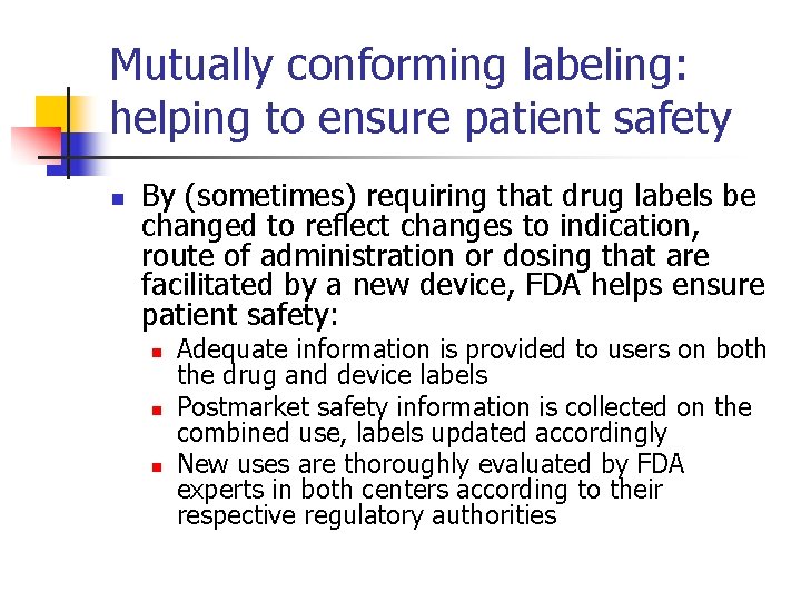 Mutually conforming labeling: helping to ensure patient safety n By (sometimes) requiring that drug