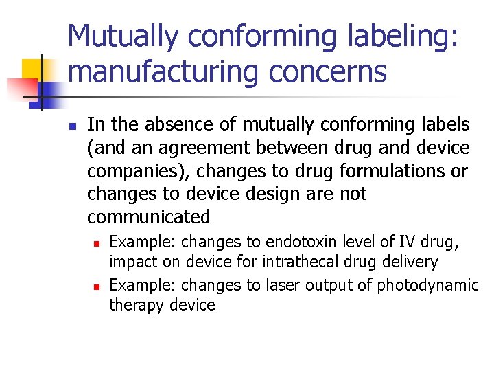 Mutually conforming labeling: manufacturing concerns n In the absence of mutually conforming labels (and