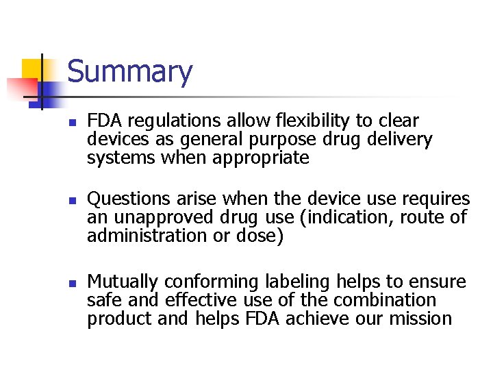 Summary n n n FDA regulations allow flexibility to clear devices as general purpose