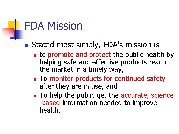 FDA Mission n Stated most simply, FDA's mission is n n n to promote