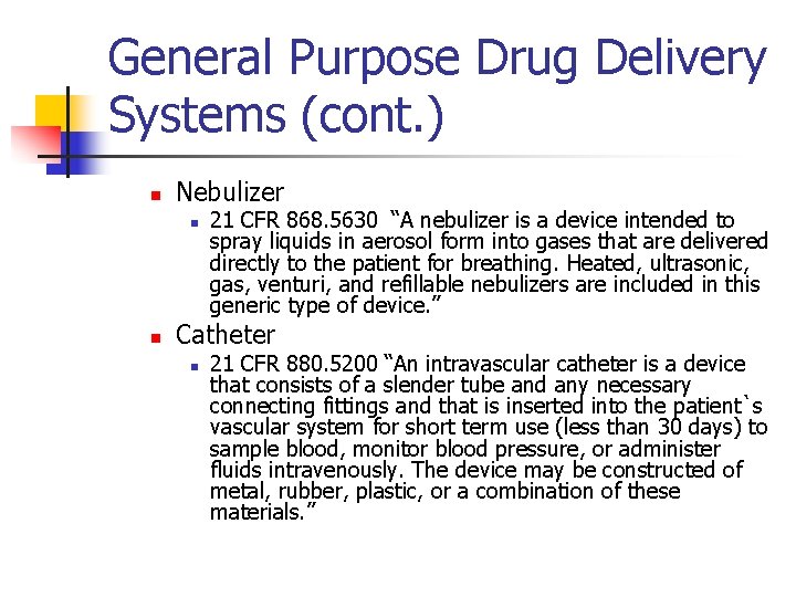 General Purpose Drug Delivery Systems (cont. ) n Nebulizer n n 21 CFR 868.