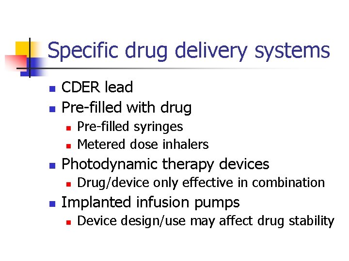 Specific drug delivery systems n n CDER lead Pre-filled with drug n n n