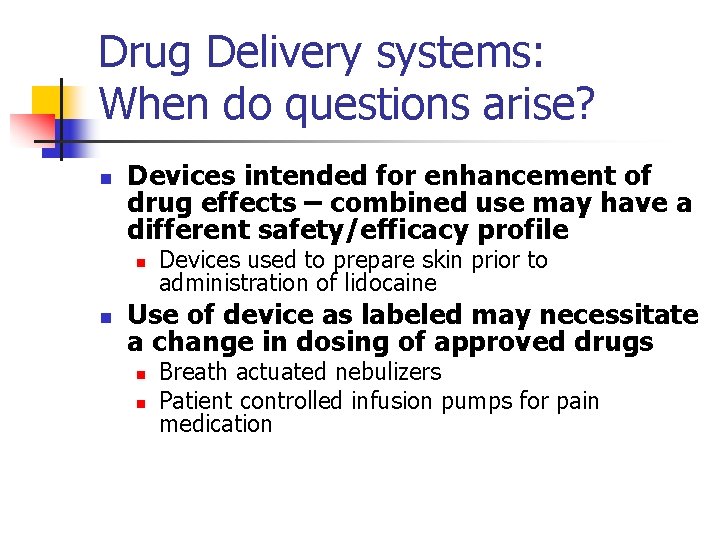 Drug Delivery systems: When do questions arise? n Devices intended for enhancement of drug