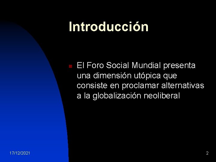 Introducción n 17/12/2021 El Foro Social Mundial presenta una dimensión utópica que consiste en