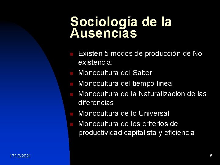 Sociología de la Ausencias n n n 17/12/2021 Existen 5 modos de producción de