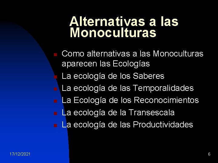 Alternativas a las Monoculturas n n n 17/12/2021 Como alternativas a las Monoculturas aparecen
