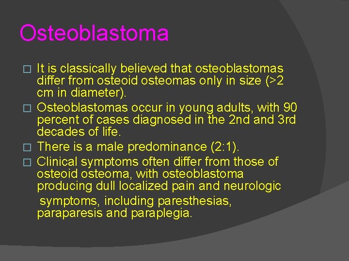 Osteoblastoma It is classically believed that osteoblastomas differ from osteoid osteomas only in size