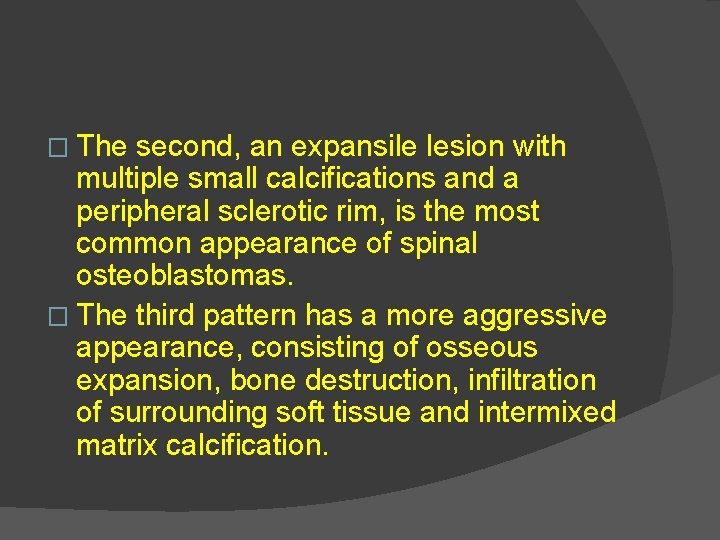 � The second, an expansile lesion with multiple small calcifications and a peripheral sclerotic
