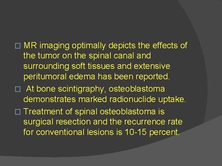 MR imaging optimally depicts the effects of the tumor on the spinal canal and
