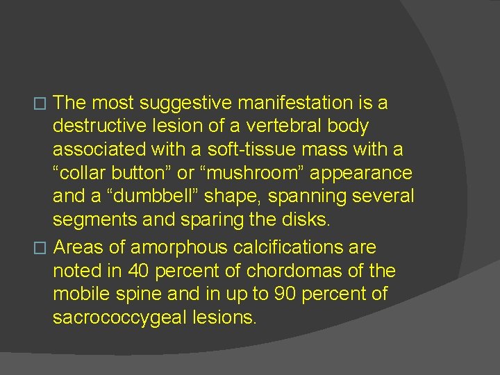 The most suggestive manifestation is a destructive lesion of a vertebral body associated with
