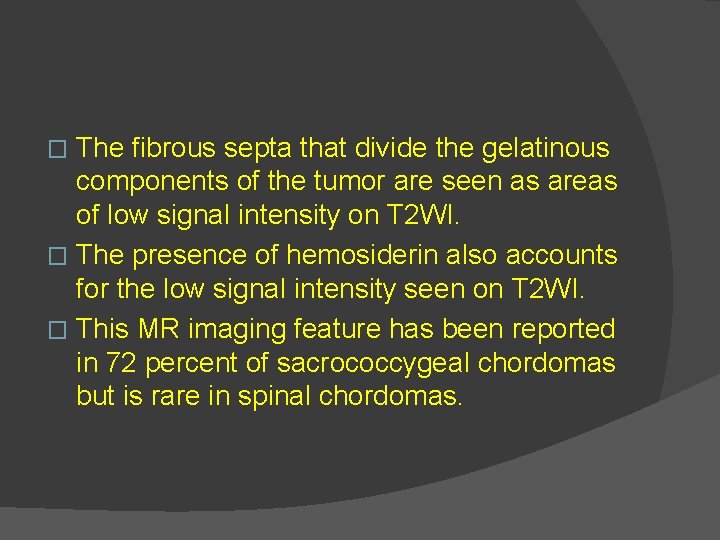 The fibrous septa that divide the gelatinous components of the tumor are seen as
