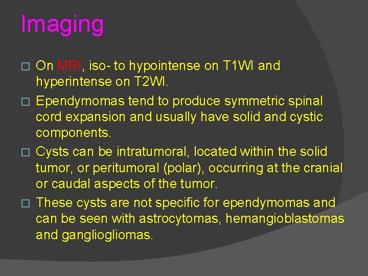 Imaging On MRI, iso- to hypointense on T 1 WI and hyperintense on T