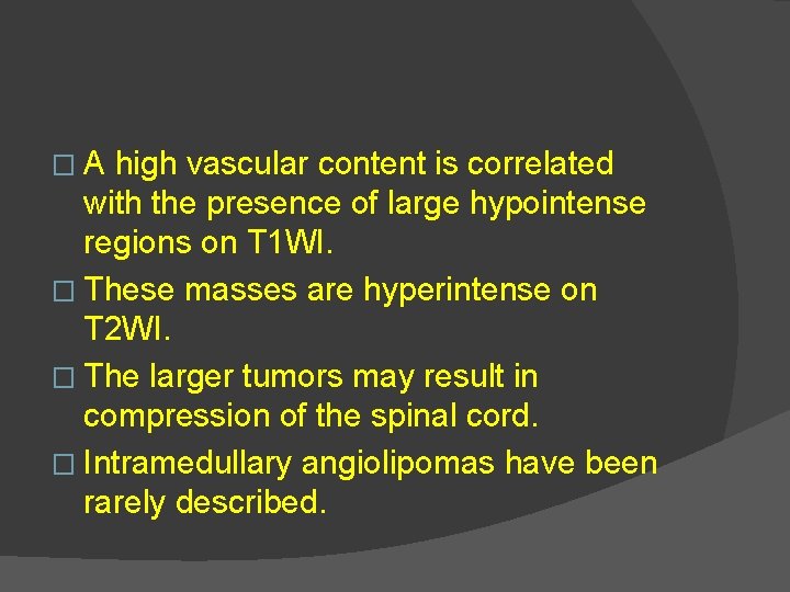 �A high vascular content is correlated with the presence of large hypointense regions on