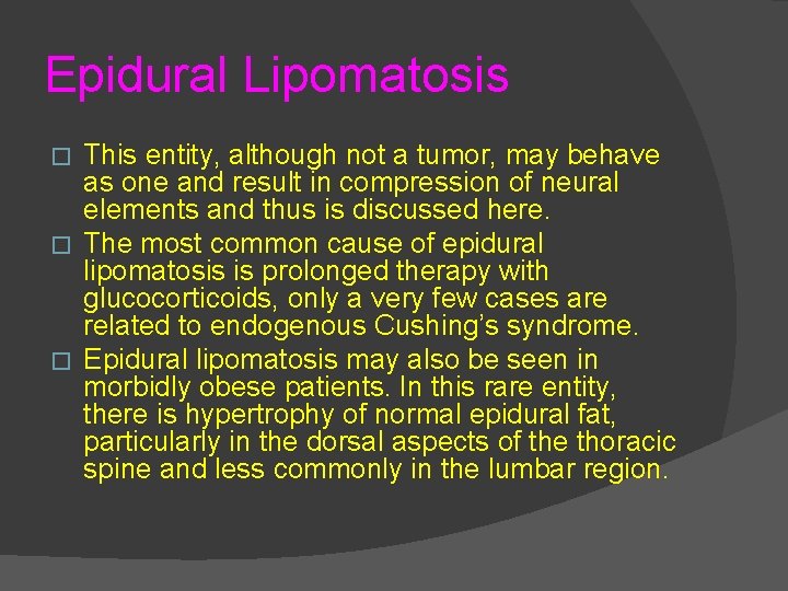 Epidural Lipomatosis This entity, although not a tumor, may behave as one and result