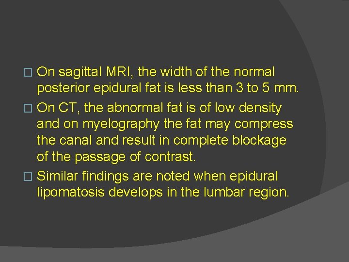 On sagittal MRI, the width of the normal posterior epidural fat is less than
