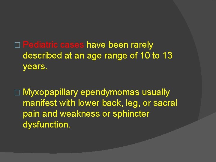 � Pediatric cases have been rarely described at an age range of 10 to