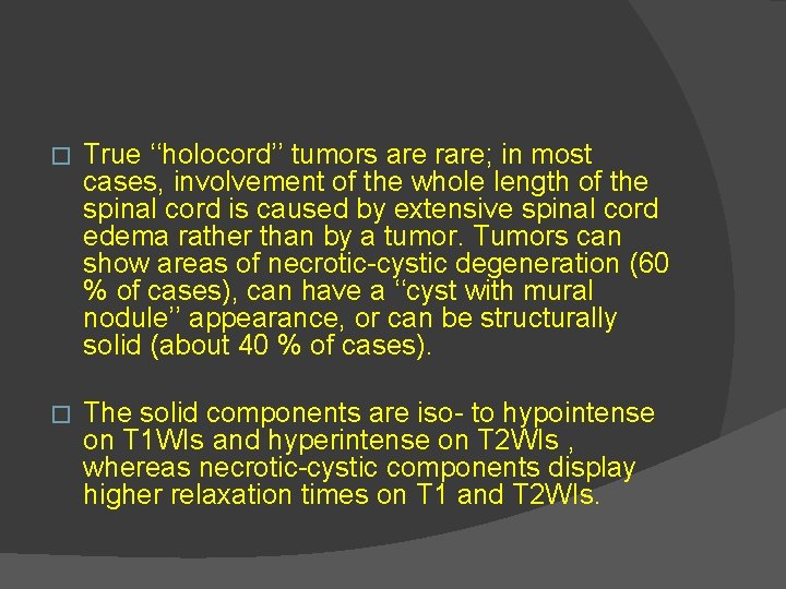� True ‘‘holocord’’ tumors are rare; in most cases, involvement of the whole length