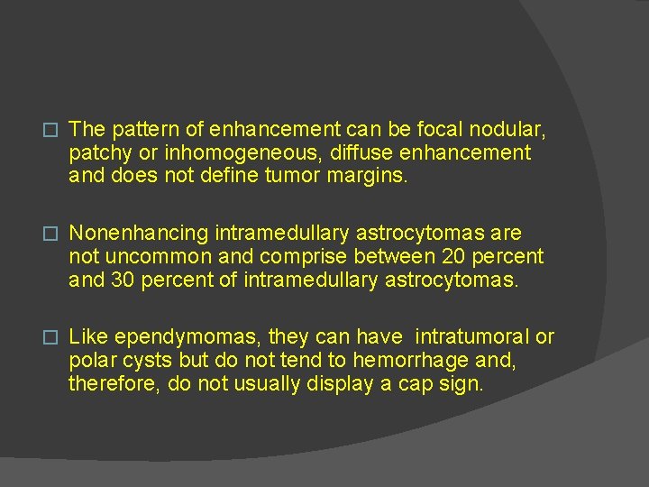 � The pattern of enhancement can be focal nodular, patchy or inhomogeneous, diffuse enhancement
