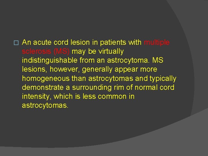 � An acute cord lesion in patients with multiple sclerosis (MS) may be virtually