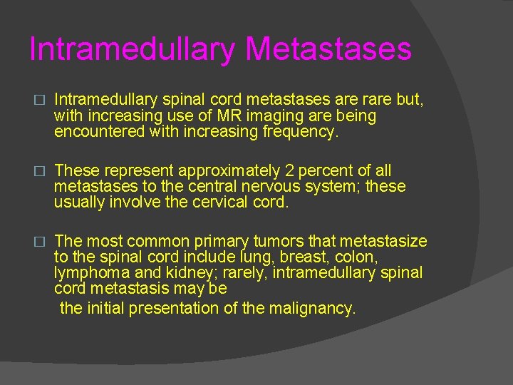 Intramedullary Metastases � Intramedullary spinal cord metastases are rare but, with increasing use of