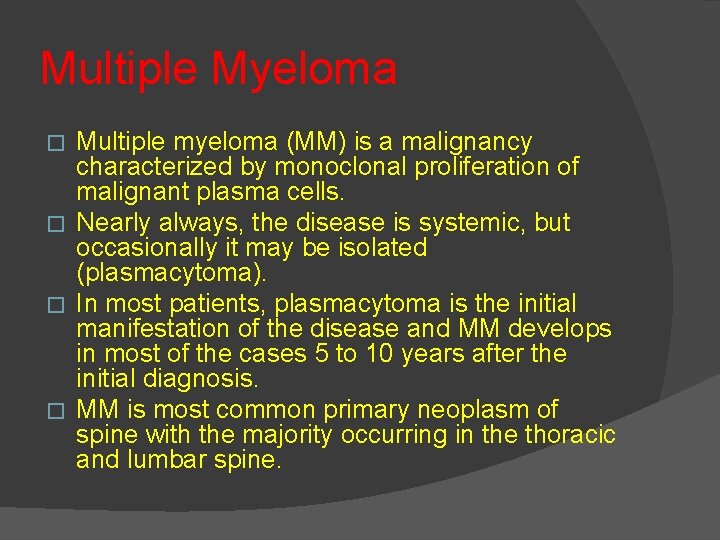 Multiple Myeloma Multiple myeloma (MM) is a malignancy characterized by monoclonal proliferation of malignant